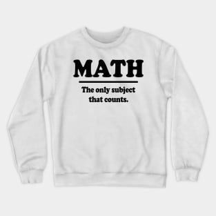 Math The Only Subject That Counts Crewneck Sweatshirt